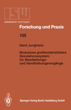 Modulares grafikunterstütztes Simulationssystem für Bearbeitungs- und Handhabungsvorgänge von Junghans,  Gerd