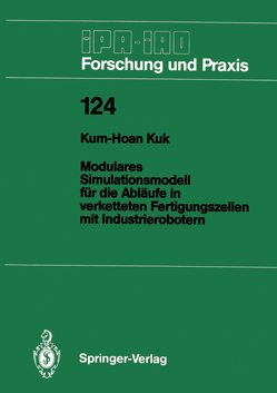 Modulares Simulationsmodell für die Abläufe in verketteten Fertigungszellen mit Industrierobotern von Kuk,  Kum-Hoan