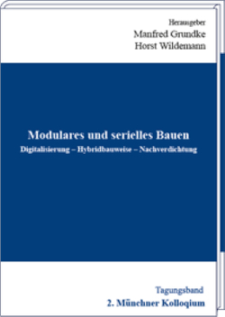 Modulares und serielles Bauen – Digitalisierung, Hybridbauweise, Nachverdichtung von Grundke,  Manfred, Wildemann,  Horst