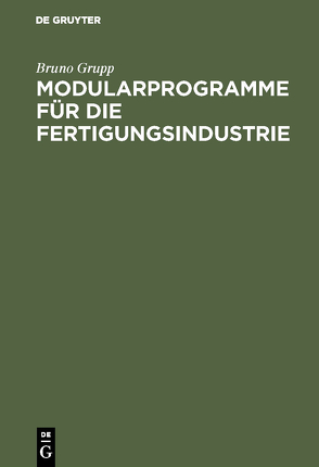 Modularprogramme für die Fertigungsindustrie von Grupp,  Bruno