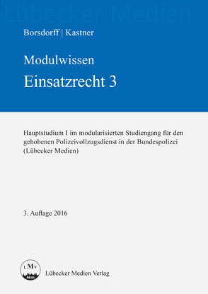 Modulwissen Einsatzrecht 3 von Borsdorff,  Anke, Deyda,  Christian, Kastner,  Martin