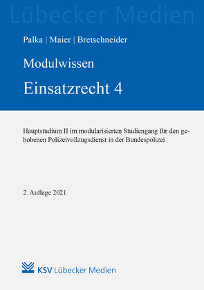 MODULWISSEN Einsatzrecht 4 von Bretschneider,  Harald, Maier,  Lennard, Palka,  Sophie C