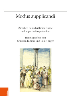 Modus supplicandi von Elbel,  Petr, Garnier,  Claudia, Hauck,  Jasmin, Krajicek,  Nadja, Lackner,  Christian, Luger,  Daniel, Péterfi,  Bence, Schmugge,  Ludwig, Schreiber,  Thomas, Varanini,  Gian Maria