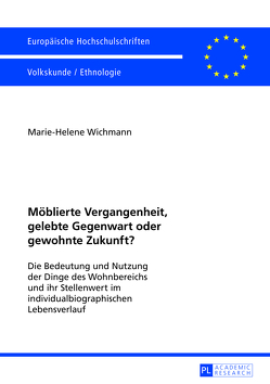 Möblierte Vergangenheit, gelebte Gegenwart oder gewohnte Zukunft? von Wichmann,  Marie-Helene