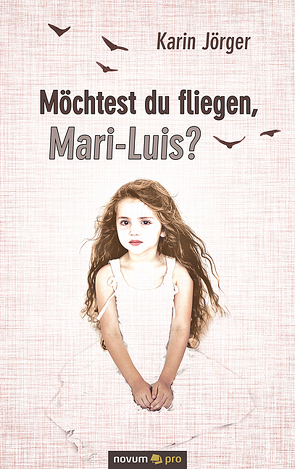 Möchtest du fliegen, Mari-Luis? von Jörger,  Karin