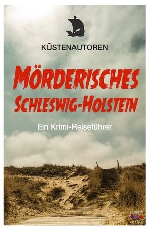 Mörderisches Schleswig-Holstein von Autorengruppe Küstenautoren