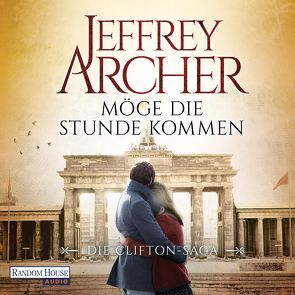 Möge die Stunde kommen von Archer,  Jeffrey, Räuker,  Erich, Ruf,  Martin