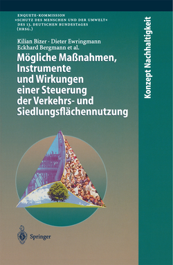 Mögliche Maßnahmen, Instrumente und Wirkungen einer Steuerung der Verkehrs- und Siedlungsflächennutzung von Bergmann,  Eckhard, Bizer,  Kilian, Dosch,  Fabian, Einig,  Klaus, Ewringmann,  Dieter, Hutter,  Gérard, Meyenschein,  K., Möller,  T., Ochtrop,  J.