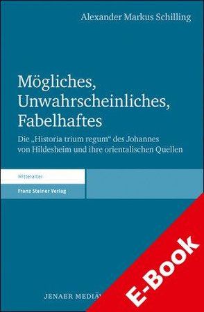 Mögliches, Unwahrscheinliches, Fabelhaftes von Schilling,  Alexander Markus