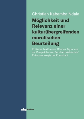 Möglichkeit und Relevanz einer kulturübergreifenden moralischen Beurteilung von Kabemba Ndala,  Christian