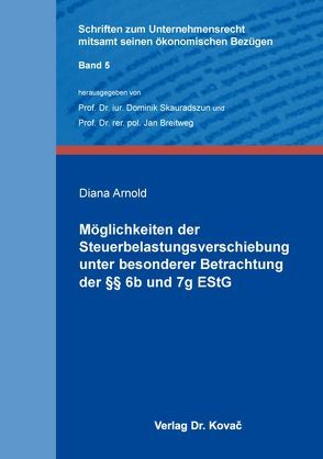 Möglichkeiten der Steuerbelastungsverschiebung unter besonderer Betrachtung der §§ 6b und 7g EStG von Arnold,  Diana