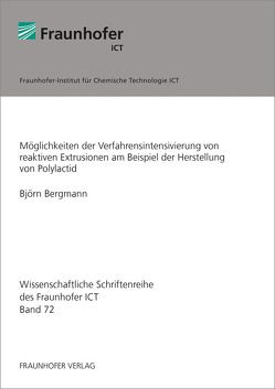 Möglichkeiten der Verfahrensintensivierung von reaktiven Extrusionen am Beispiel der Herstellung von Polylactid. von Bergmann,  Björn