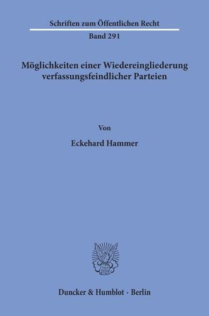 Möglichkeiten einer Wiedereingliederung verfassungsfeindlicher Parteien. von Hammer,  Eckehard