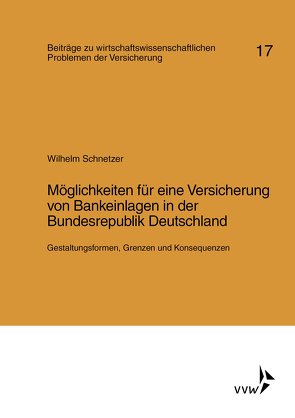 Möglichkeiten für eine Versicherung von Bankeinlagen in der Bundesrepublik Deutschland von Helten,  Elmar, Müller-Lutz,  Heinz Leo, Schnetzer,  Wilhelm