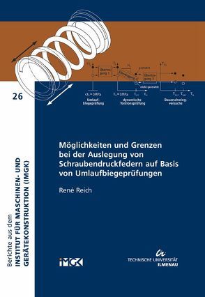 Möglichkeiten und Grenzen bei der Auslegung von Schraubendruckfedern auf Basis von Umlaufbiegeprüfungen von Reich,  René