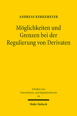 Möglichkeiten und Grenzen bei der Regulierung von Derivaten von Kerkemeyer,  Andreas