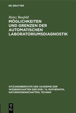 Möglichkeiten und Grenzen der automatischen Laboratoriumsdiagnostik von Baufeld,  Heinz