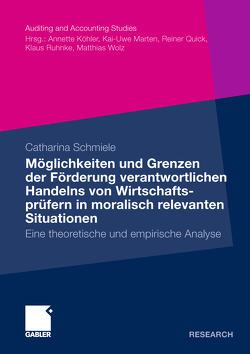 Möglichkeiten und Grenzen der Förderung verantwortlichen Handelns von Wirtschaftsprüfern in moralisch relevanten Situationen von Schmiele,  Catharina