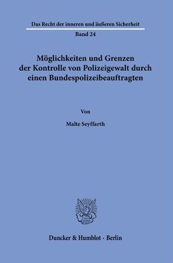 Möglichkeiten und Grenzen der Kontrolle von Polizeigewalt durch einen Bundespolizeibeauftragten. von Seyffarth,  Malte