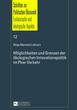 Möglichkeiten und Grenzen der ökologischen Innovationspolitik im Pkw-Verkehr von Lehnert,  Ninja Mariette