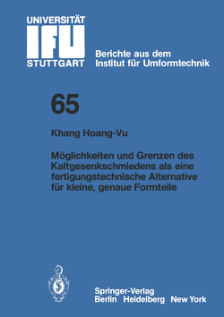 Möglichkeiten und Grenzen des Kaltgesenkschmiedens als eine fertigungstechnische Alternative für kleine, genaue Formteile von Hoang-Vu,  K.