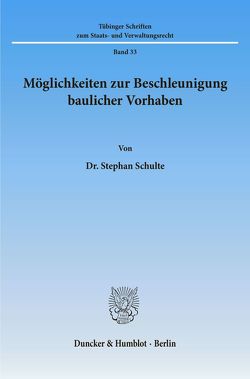 Möglichkeiten zur Beschleunigung baulicher Vorhaben. von Schulte,  Stephan