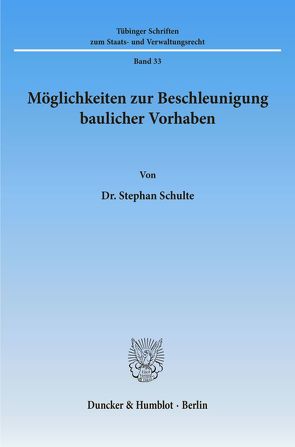 Möglichkeiten zur Beschleunigung baulicher Vorhaben. von Schulte,  Stephan