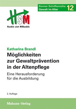 Möglichkeiten zur Gewaltprävention in der Altenpflege von Brandl,  Katharina