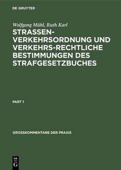 Strassenverkehrsordnung und verkehrsrechtliche Bestimmungen des Strafgesetzbuches von Karl,  Ruth, Mühl,  Wolfgang