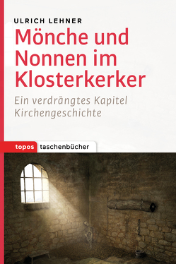 Mönche und Nonnen im Klosterkerker von Lehner,  Ulrich