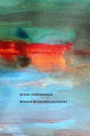 Mörder im eigenen Dezernat von Remisberger,  Denise