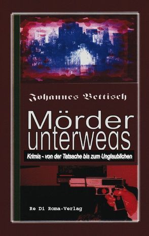 Mörder unterwegs von Bettisch,  Johannes