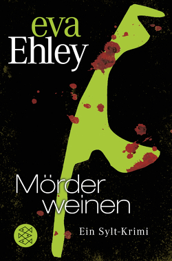 Mörder weinen von Ehley,  Eva