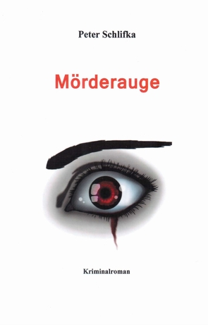 Mörderauge von Schlifka,  Peter