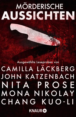 Mörderische Aussichten: Thriller & Krimi bei Droemer Knaur #9 von Bernard,  Carine, Fano,  Giulia di, Fexeus,  Henrik, Jackson,  Lisa, Katzenbach,  John, Kuo-Li,  Chang, Läckberg,  Camilla, McCreight,  Kimberly, McDermid,  Val, McGeorge,  Chris, Motte,  Anders de la, Nikolay,  Mona, Nilsson,  Måns, Prose,  Nita, Tyrie,  Gordon