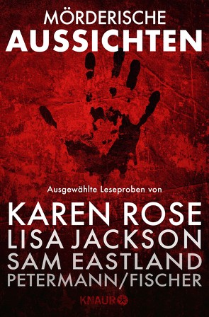 Mörderische Aussichten: Thriller & Krimi bei Knaur #4 von Anholt,  Laurence, Benedict,  Laura, Eastland,  Sam, Ferrera,  Catalina, Fischer,  Claus Cornelius, Jackson,  Lisa, Jacobs,  Jan, Koch,  Sven, Matre,  Agnes Lovise, Morrell,  David, O'Connell,  Catherine, Petermann,  Axel, Rose,  Karen, Stage,  Zoje, Tyrie,  Gordon, Vaszary,  Anne von, Vega,  Lucia de la