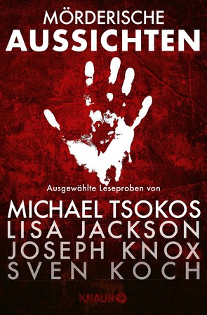 Mörderische Aussichten: Thriller & Krimi bei Knaur #3 von Atkinson,  Kate, Bush,  Nancy, Jackson,  Lisa, Kirves,  Thorsten, Kliesch,  Vincent, Knox,  Joseph, Koch,  Sven, Michaelides,  Alex, Noonan,  Rosalind, Stovell,  Sarah, Tsokos,  Prof. Dr. Michael