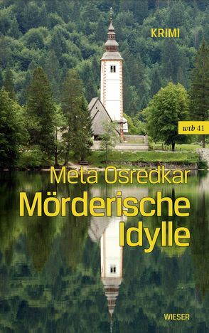 Mörderische Idylle von Osredkar,  Meta, Wakounig,  Metka