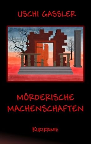 Mörderische Machenschaften von Gassler,  Uschi