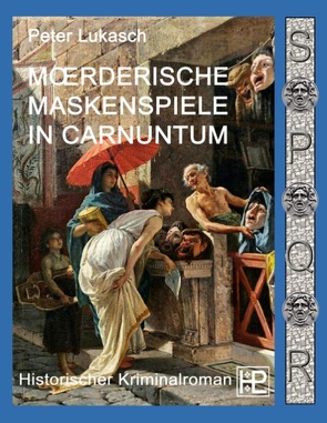 Mörderische Maskenspiele in Carnuntum von Lukasch,  Peter