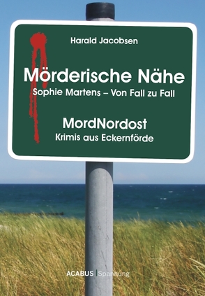 Mörderische Nähe. Sophie Martens – Von Fall zu Fall von Jacobsen,  Harald