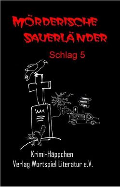 Mörderische Sauerländer -Schlag 5- von Baumeister,  Uta, Grünebaum,  Martina, Kallweit,  Frank W, Lesniak,  Bibs, Luga,  Jürgen, Rickenbrock,  Norbert, Schumann,  Gabi, Spieckermann,  Ulrike, Strötgen,  Gabi, Thole,  Erika