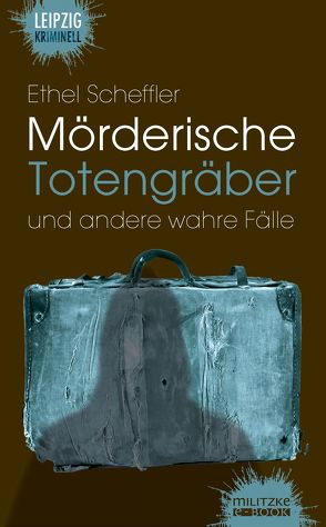 Mörderische Totengräber und andere wahre Fälle von Scheffler,  Ethel