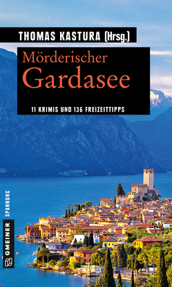 Mörderischer Gardasee von Kastura,  Thomas