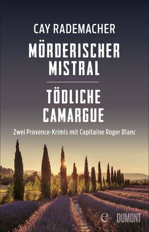 Mörderischer Mistral / Tödliche Camargue von Rademacher,  Cay