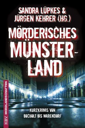 Mörderisches Münsterland von Bresser,  Michael, Deitmer,  Sabine, Godazgar,  Peter, Heinrichs,  Kathrin, Holtkötter,  Stefan, Horst,  Norbert, Kehrer,  Jürgen, Kramp,  Ralf, Lüpkes,  Sandra, Lütke-Bohmert,  André, Maaser,  Eva, Merchant,  Judith, Meyer,  Ursula, Niermeyer,  Sandra, Pauly,  Gisa, Puschmann,  Dorothea, Riese ,  Adam, Springenberg,  Martin, Veit,  Georg, Venske,  Regula, Wimber,  Hubert