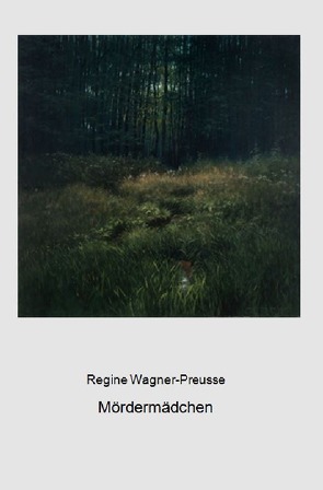 Mördermädchen von Wagner-Preusse,  Regine