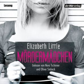 Mördermädchen von Kemper,  Eva, Little,  Elizabeth, Siebeck,  Oliver, Tschirner,  Nora