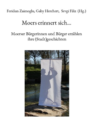 Moers erinnert sich… von Gaby,  Herchert, Sevgi,  Filiz, Zaimoglu,  Feridun