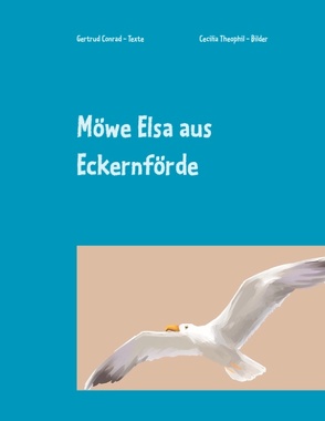 Möwe Elsa aus Eckernförde von Conrad - Texte,  Gertrud, Theophil - Bilder,  Cecilia